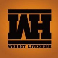 WHO HOT Livehouse, Хух-Хото
