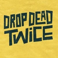 Drop Dead Twice, Дублин